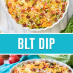 collage of blt dip top image is dip in white serving dish from birdseye view, bottom image side view