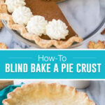 collage of blind baked pie crust, top image of pumpkin pie, bottom image of baked crust