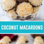 collage of coconut macaroons, top image of them stacked in clear dish, bottom image of them on sheet