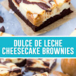 collage of dulce de leche cheesecake brownies, top image is a close up of a bar, bottom image is a bar missing bite