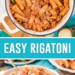 collage of easy rigatoni, top image of big pot of it ready to serve, bottom image single serving in white bowl