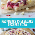 collage of raspberry cheesecake dessert pizza, top image of single slice of pizza with bite taken out, bottom image of full pizza cut in eight slices