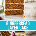 collage of gingerbread layer cake, top image of full cake with slice taken out, bottom image is close up of single slice of cake placed nicely on its side