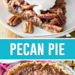 collage of pecan pie, top image of single slice with scoop of vanilla ice cream on top, bottom image of full pie in glass pie plate