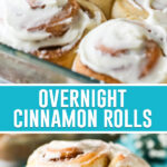 collage of overnight cinnamon rolls, top image of rolls in glass pan freshly baked, bottom image of single roll on a white plate