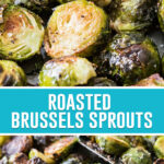 collage of roasted brussels sprouts, top image is a close up of cut roasted, bottom image taken further away