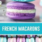 collage of french macarons, top image of two macarons stacked with bite taken out, bottom image of macarons stacked in box