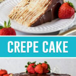 collage of crepe cake, top image of single slice of cake on white plate served on its side, bottom image of full cake topped with chocolate and strawberries