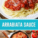 collage of arrabiata sauce, top image of sauce on top of plate full of spaghetti, bottom image is of sauce and pasta combined in pan served family style