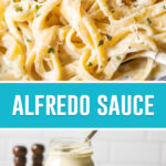 Collage of Alfredo Sauce, top image of noodles with sauce close up, bottom image of sauce in mason jar