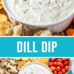 collage of dill dip, top image is close up of dip in white bowl, bottom image of dip with bread and veggies around it photographed from above