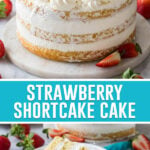 collage of strawberry shortcake cake, top image of full cake, bottom image of single slice on white plate