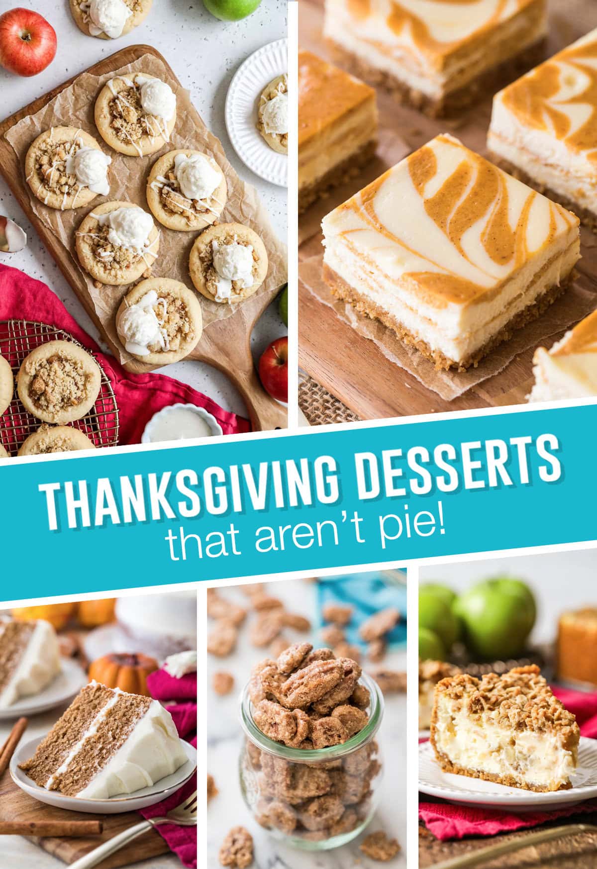 Collage of Thanksgiving Desserts that aren't pie, top images of apple pie cookies, pumpkin cheesecake bars, bottom images of spice cake, candied pecans and apple pie cheesecake