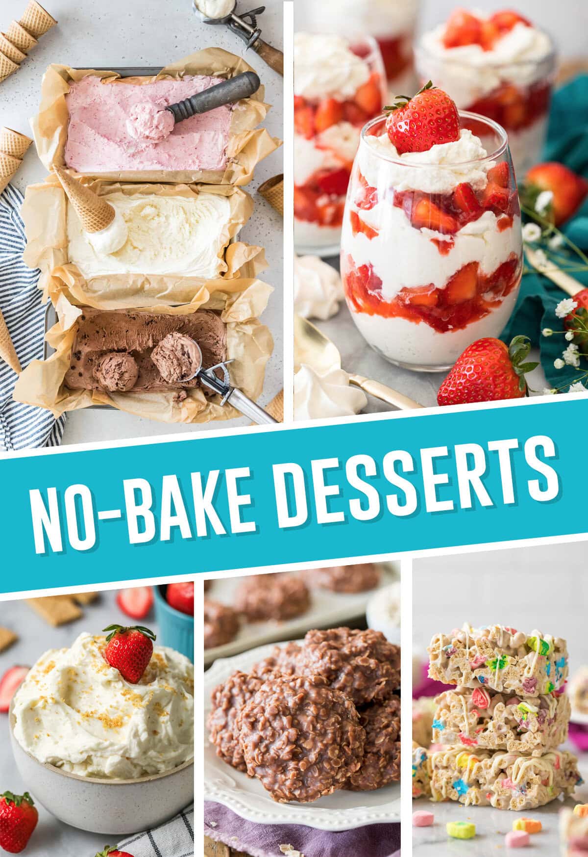 collage of no bake desserts, images include eton mess, cheesecake dip, no bake cookies and lucky charm treats and no churn ice cream