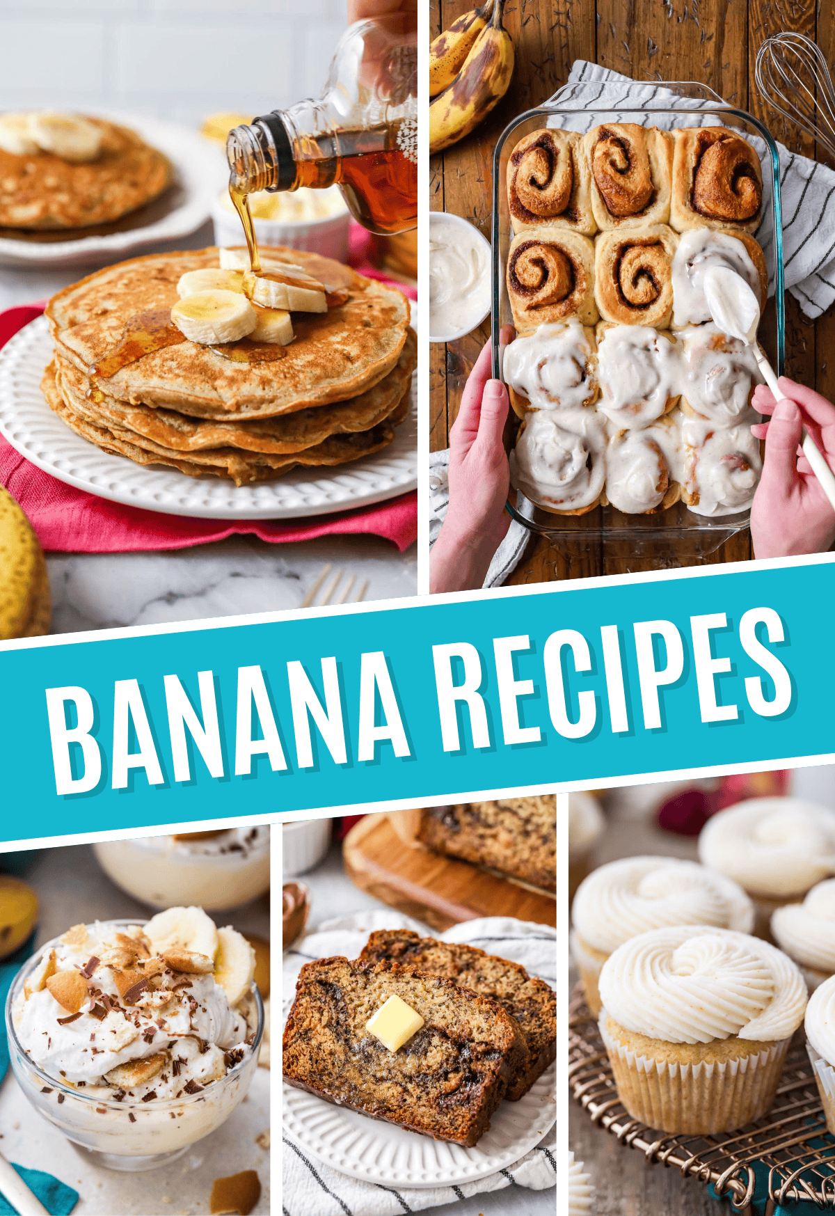 Collage of banana recipes including banana pancakes, banana cinnamon rolls, banana pudding, banana bread, and banana cupcakes.